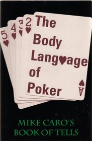 The Body Language of Poker: Mike Caro's Book of Tells