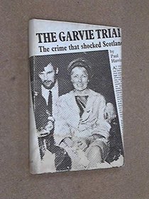 Garvie Trial: Crime That Shocked Scotland