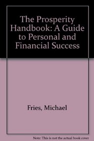 The Prosperity Handbook: A Guide to Personal and Financial Success