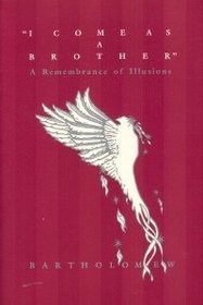 I come as a brother: A remembrance of illusions