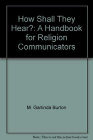 How Shall They Hear?: A Handbook for Religion Communicators
