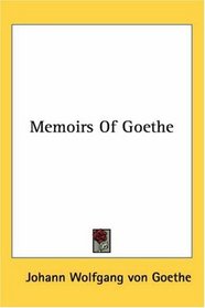 Memoirs Of Goethe