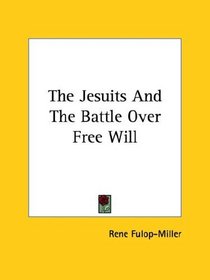 The Jesuits And The Battle Over Free Will