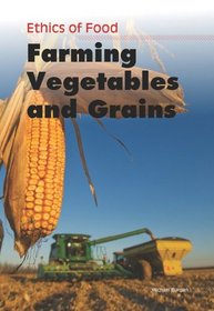 Farming Vegetables and Grains (Ethics of Food)