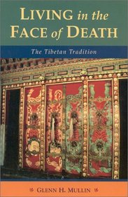 Living in the Face of Death: The Tibetan Tradition