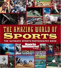 Sports Illustrated for Kids: The Amazing World of Sports (Sports Illustrated Kids)