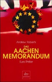 Das Aachen Memorandum. Euro- Thriller.