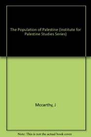 The Population of Palestine: Population History and Statistics of the Late Ottoman Period and the Mandate (Institute for Palestine Studies Series)