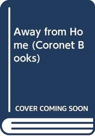 Away from Home (Coronet Books)