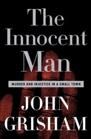 The Innocent Man (Limited Edition): Murder and Injustice in a Small Town