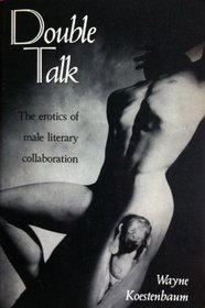 Double Talk: The Erotics of Male Literary Collaboration