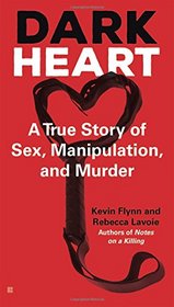 Dark Heart: A True Story of Sex, Manipulation, and Murder