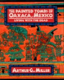 The Painted Tombs of Oaxaca, Mexico : Living with the Dead (Res Monographs in Anthropology and Aesthetics)