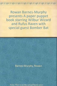 Rowan Barnes-Murphy presents A paper puppet book starring Wilbur Wizard and Rufus Raven with special guest Bomber Bat