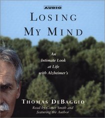 Losing My Mind : An Intimate Look at Life with Alzheimer's (Audio CD) (Abridged)