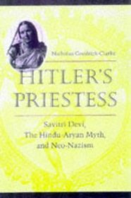 Hitler's Priestess: Savitri Devi, the Hindu-Aryan Myth and Neo-Nazism