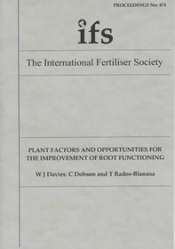 Plant Factors and Opportunities for the Improvement of Root Functioning (Proceedings of the International Fertiliser Society)