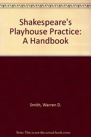 Shakespeare's Playhouse Practice: A Handbook