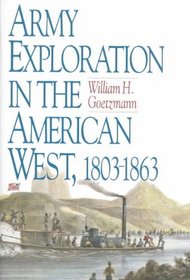 Army Exploration in the American West 1803-1863 (Fred H. and Ella Mae Moore Texas History Reprint Series)