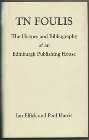 T.N.Foulis: The History and Bibliography of an Edinburgh Publishing House