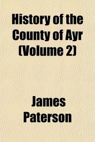 History of the County of Ayr (Volume 2)