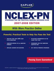Kaplan NCLEX-PN, 2007-2008 Edition: Strategies for the Practical Nursing Licensing Exam (Kaplan Nclex-Pn Exam)