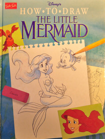 Disney How to Draw the Little Mermaid (How to Draw Series/#DC02)