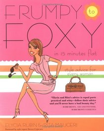 Frumpy to Foxy in 15 Minutes Flat: Style Advice for Every Woman