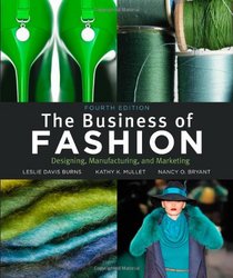 The Business of Fashion: Designing, Manufacturing, and Marketing, 4th Edition