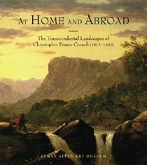 At Home and Abroad: The Transcendental Landscapes of Christopher Pearce Cranch (1813-1892)