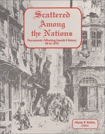Scattered Among the Nations Documents Affecting Jewish History 49 to 1975