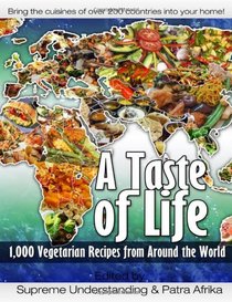 A Taste of Life: 1,000 Vegetarian Recipes from Around the World