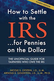 How To Settle With The IRS... for Pennies on the Dollar -4th Edition