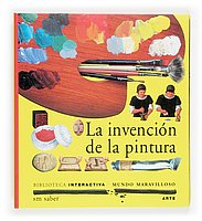 La invencion de la pintura/ The invention of paint (Mundo Maravilloso) (Spanish Edition)