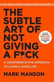 The Subtle Art of Not Giving A F*ck [Hardcover], Stop Doing That Sh*t, Unfuk Yourself, You Are a Badass 4 Books Collection Set