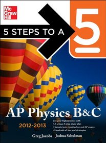 5 Steps to a 5 AP Physics B&C, 2012-2013 Edition (5 Steps to a 5 on the Advanced Placement Examinations Series)