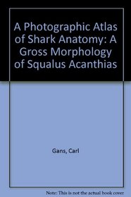 A Photographic Atlas of Shark Anatomy: The Gross Morphology of Squalus Acanthias
