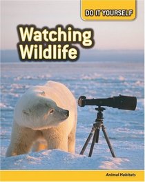 Diy Watching Wildlife Animal Habitats (Diy Life Science Pack)