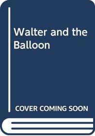 Walter and the Balloon