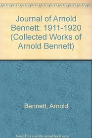 Journal of Arnold Bennett: 1911-1920 (Collected Works of Arnold Bennett)