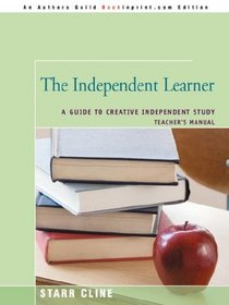 The Independent Learner: A Guide to Creative Independent Study