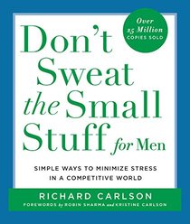 Don't Sweat the Small Stuff (Glassbook) for Men Simple Ways to Minimize Stress......
