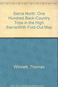 Sierra North: One Hundred Back-Country Trips in the High Sierra/With Fold-Out Map