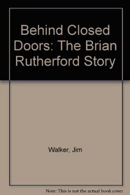 Behind Closed Doors: The Brian Rutherford Story