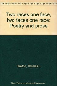 Two Races One Face, Two Faces One Race: Poetry and Prose