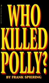 Who Killed Polly?: The True Story Behind the Abduction and Murder of Polly Klaas (Who Killed Polly?)