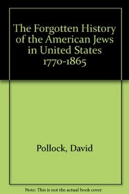 The Forgotten History of the American Jews in United States 1770-1865