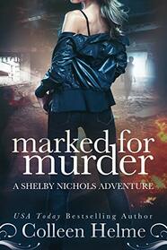 Marked for Murder: A Shelby Nichols Mystery Adventure (Shelby Nichols Adventure)
