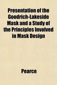 Presentation of the Goodrich-Lakeside Mask and a Study of the Principles Involved in Mask Design