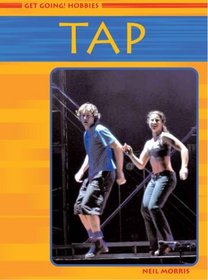 Tap Dancing (Get Going! Hobbies)